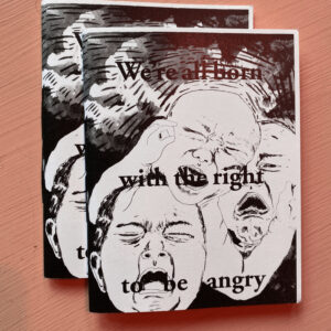 We're All Born with the Right to be Angry